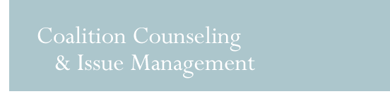 Practice Areas: Coalition Counseling & Issue Management